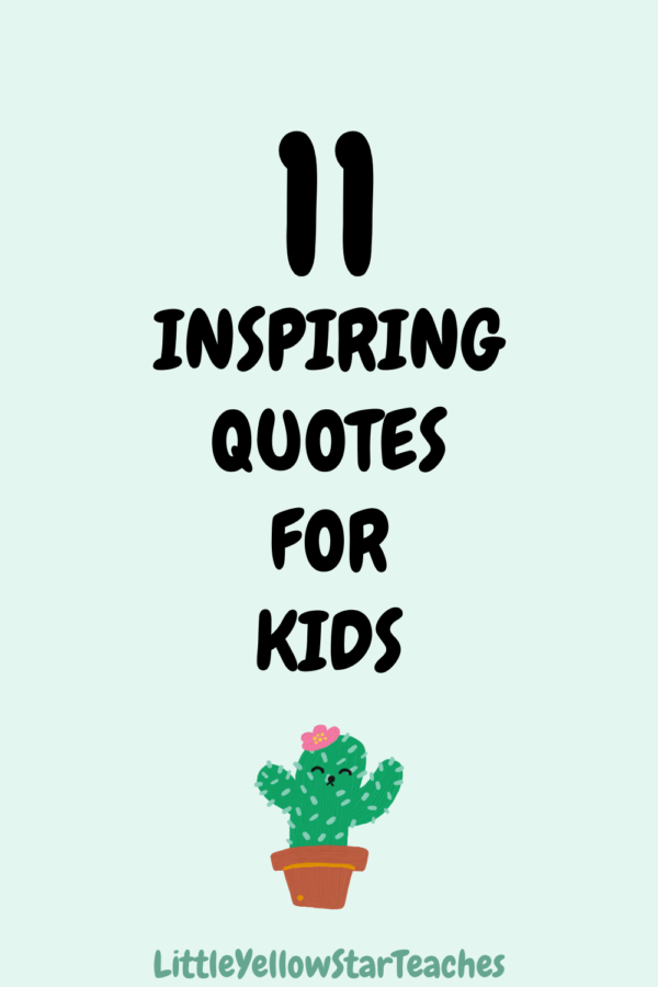 11 Inspiring Quotes For Kids - Littleyellowstar