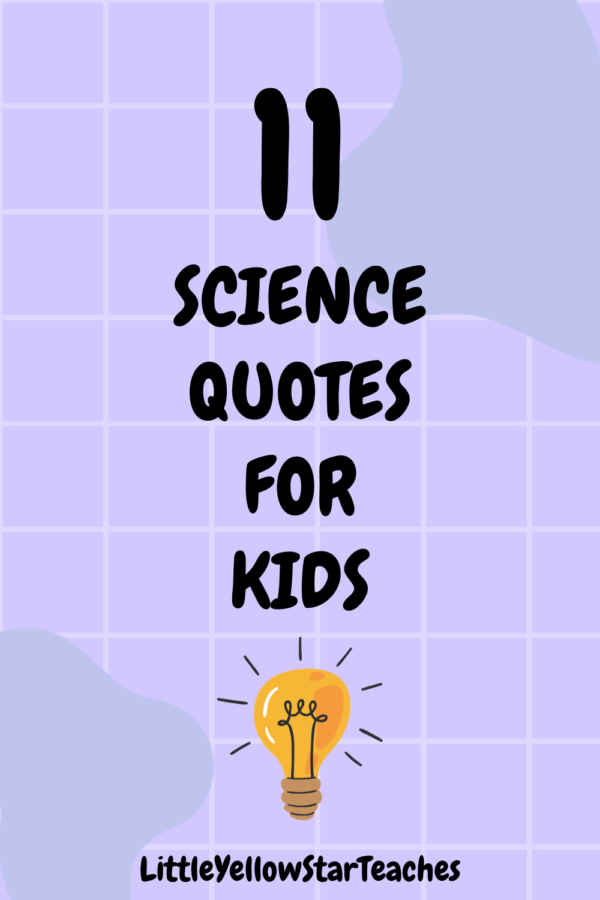 11 Science Quotes For Kids - LittleYellowStar