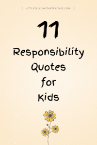 11 Responsibility Quotes for Kids - LittleYellowStar